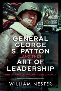 Hardcover General George S. Patton and the Art of Leadership: One of America's Greatest Ever Generals Book
