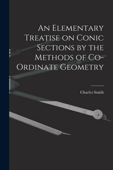 Paperback An Elementary Treatise on Conic Sections by the Methods of Co-ordinate Geometry Book