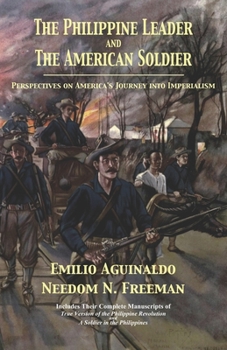 Paperback The Philippine Leader and the American Soldier: Perspectives on America's Journey into Imperialism Book