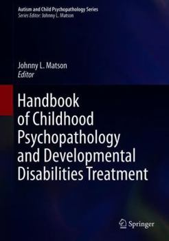 Handbook of Childhood Psychopathology and Developmental Disabilities Treatment