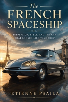 The French Spaceship: Suspension, Style, and the Car That Looked Like Tomorrow