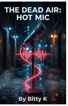 The Dead Air: Hot Mic (The Dead Air Series)