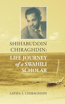 Paperback Shihabuddin Chiraghdin: Life Journey of a Swahili Scholar Book