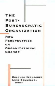 Paperback The Post-Bureaucratic Organization: New Perspectives on Organizational Change Book