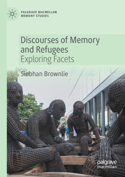 Paperback Discourses of Memory and Refugees: Exploring Facets Book