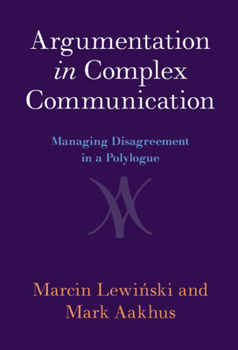 Hardcover Argumentation in Complex Communication: Managing Disagreement in a Polylogue Book