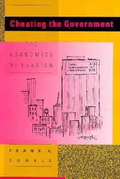 Hardcover Cheating the Government: The Economics of Evasion Book