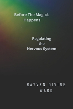 Paperback Before The Magick Happens: Regulating The Nervous System Book