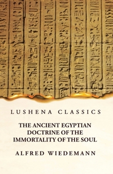Paperback The Ancient Egyptian Doctrine of the Immortality of the Soul Book