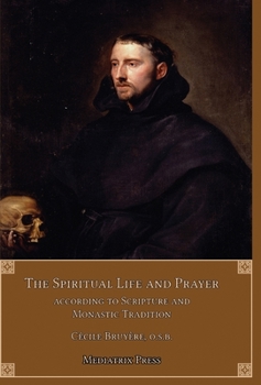 Hardcover The Spiritual Life and Prayer: Acording to Holy Scripture and Monastic Tradition Book