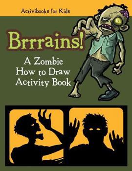 Paperback Brrrains! A Zombie How to Draw Activity Book