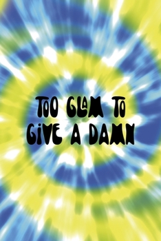 Too Glam To Give A Damn: Notebook Journal Composition Blank Lined Diary Notepad 120 Pages Paperback Blue And Green Texture Stoner