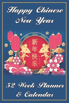 Chinese New Year Planner and Calendar: 52 Weekly Spreads, Beautiful Custom Design, Extra Writing Space, and Blank Lined Pages to Record New Daily ... Nice Message (Happy Celebration Organizer)