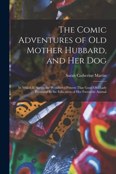 The comic adventures of Old Mother Hubbard and her dog.