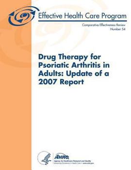 Paperback Drug Therapy for Psoriatic Arthritis in Adults: Update of a 2007 Report: Comparative Effectiveness Review Number 54 Book