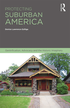 Hardcover Protecting Suburban America: Gentrification, Advocacy and the Historic Imaginary Book
