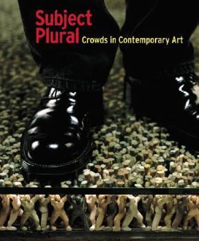 Paperback Subject Plural: Crowds in Contemporary Art Book