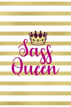 Sass Queen: All Purpose 6x9" Blank Lined Notebook Journal Way Better Than A Card Trendy Unique Gift Gold and White Striped Bratt