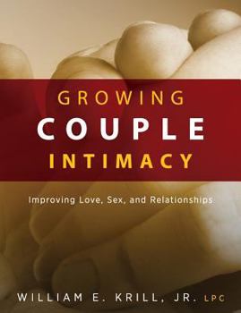 Paperback Growing Couple Intimacy: Improving Love, Sex, and Relationships Book