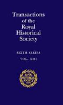 Transactions of the Royal Historical Society, Sixth Series, Vol. XIII