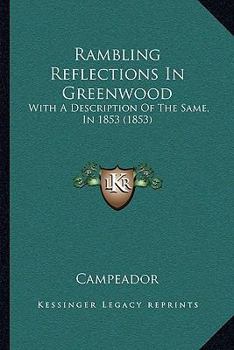 Paperback Rambling Reflections In Greenwood: With A Description Of The Same, In 1853 (1853) Book