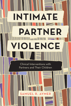 Paperback Intimate Partner Violence: Clinical Interventions with Partners and Their Children Book