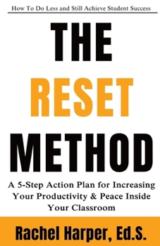 Paperback The Reset Method: A 5-step Action Plan for Increasing Your Productivity and Peace Inside Your Classroom Book