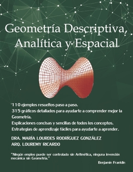 Geometría Descriptiva, Analítica y Espacial: Descubra la atractiva y fascinante cercanía que existe entre la Geometría descriptiva, analítica y espacial a través de su integración.