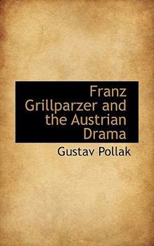 Franz Grillparzer and the Austrian Dram