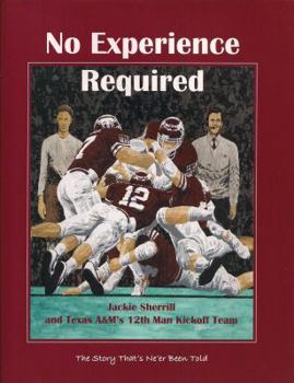 Hardcover No Experience Required: Jackie Sherrill and Texas A&M's 12th Man Kickoff Team Book