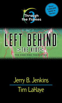 Through the Flames - Book #3 of the Left Behind: The Kids