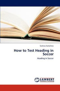 Paperback How to Test Heading in Soccer Book