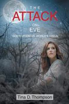 Paperback The Attack on Eve: God's Vision vs. World's Vision Book