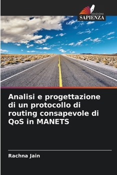 Paperback Analisi e progettazione di un protocollo di routing consapevole di QoS in MANETS [Italian] Book