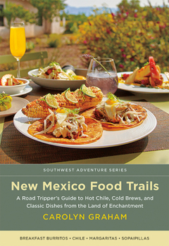 Paperback New Mexico Food Trails: A Road Tripper's Guide to Hot Chile, Cold Brews, and Classic Dishes from the Land of Enchantment Book