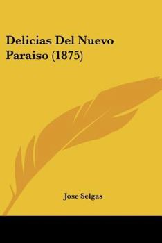 Paperback Delicias Del Nuevo Paraiso (1875) [Spanish] Book