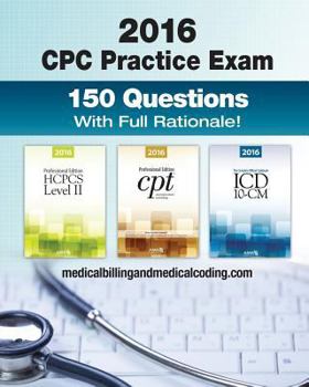 Paperback CPC Practice Exam 2016: Includes 150 practice questions, answers with full rationale, exam study guide and the official proctor-to-examinee instructio Book