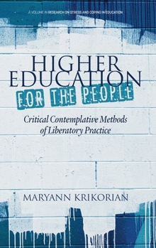 Hardcover Higher Education for the People: Critical Contemplative Methods of Liberatory Practice Book