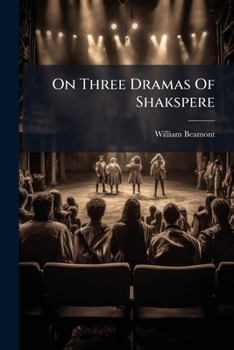 Paperback On Three Dramas Of Shakspere: Richard Ii, Henry Iv Part I, Henry Iv Part Ii: Three Papers Read Before The Chester Historic Society With The Intention Book
