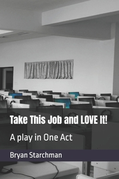 Paperback Take This Job and LOVE It!: A play in One Act Book