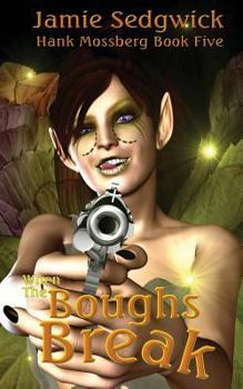 When the Boughs Break - Book #5 of the Hank Mossberg, Private Ogre