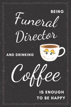 Paperback Funeral Director & Drinking Coffee Notebook: Funny Gifts Ideas for Men/Women on Birthday Retirement or Christmas - Humorous Lined Journal to Writing Book