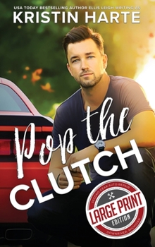 Hardcover Pop The Clutch: A Blue Collar Second Gear Romance [Large Print] Book