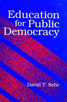 Education for Public Democracy (S U N Y Series, Teacher Empowerment and School Reform)