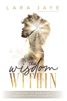 Paperback The Wisdom Within: Cracking the Secrets of Meaning, Purpose, & Security Book