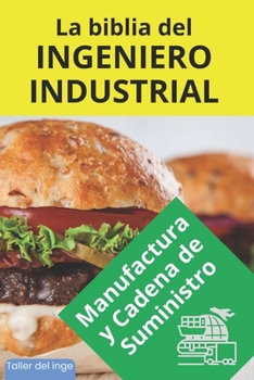 La biblia del Ingeniero Industrial - Manufactura y Cadena de Suministro: La cadena de suministro, Blockchain y tokenización de la cadena de ... del INGENIERO INDUSTRIAL) (Spanish Edition)