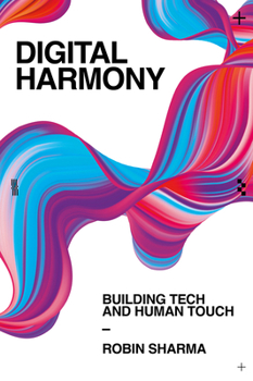 Hardcover Digital Harmony: Building Tech and Human Touch Book
