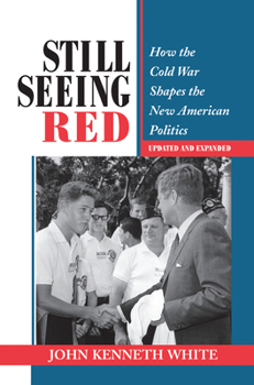 Hardcover Still Seeing Red: How The Cold War Shapes The New American Politics Book