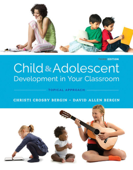 Misc. Bundle: Child and Adolescent Development in Your Classroom, Topical Approach, Loose-Leaf Version, 3rd + Mindtap Education, 1 Term (6 Months) Printed A Book