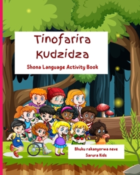 Paperback Tinofarira Kudzidza: Shona Language Activity Book for Kids [Undetermined] Book